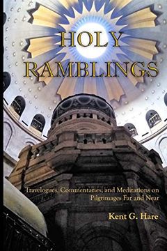 portada Holy Ramblings: Travelogues, Commentaries, and Meditations on Pilgrimages far and Near (en Inglés)