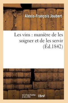 portada Les Vins: Manière de Les Soigner Et de Les Servir (en Francés)