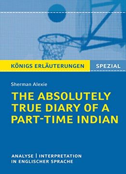 portada Königs Erläuterungen: The Absolutely True Diary of a Part-Time Indian: Textanalyse und Interpretation in Englischer Sprache (Königs Erläuterungen Spezial) (in English)