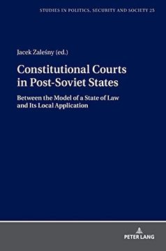 portada Constitutional Courts in Post-Soviet States: Between the Model of a State of law and its Local Application (Studies in Politics, Security and Society) (en Inglés)