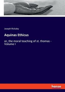 portada Aquinas Ethicus: or, the moral teaching of st. thomas - Volume I (in English)