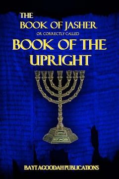 portada The Book of Jasher: Or Correctly Called "Book Of The Upright" (en Inglés)