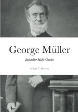 portada George Müller of Bristol and his Witness to a Prayer-Hearing God: Burkholder Media Classics 