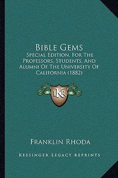 portada bible gems: special edition, for the professors, students, and alumni of the university of california (1882) (en Inglés)