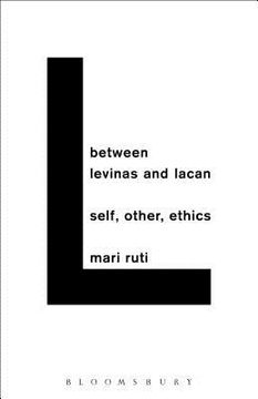 portada Between Levinas and Lacan: Self, Other, Ethics