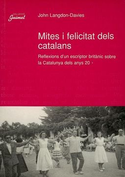 portada Mites i felicitat dels catalans: Reflexions d'un escriptor britànic sobre la Catalunya dels anys 20 (Guimet) (in Catalá)