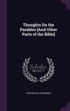 portada Thoughts On the Parables [And Other Parts of the Bible] (in English)