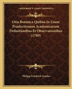 portada Otia Botanica Quibus In Usum Praelectionum Academicarum Definitionibus Et Observationibus (1760) (en Latin)