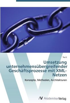 portada Umsetzung unternehmensübergreifender Geschäftsprozesse mit XML-Netzen: Konzepte, Methoden, Architekturen