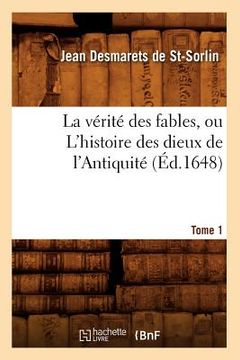portada La Vérité Des Fables, Ou l'Histoire Des Dieux de l'Antiquité. Tome 1 (Éd.1648) (en Francés)