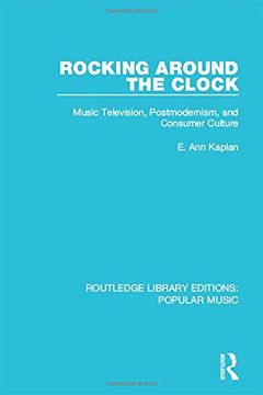 portada Rocking Around the Clock: Music Television, Postmodernism, and Consumer Culture (Routledge Library Editions: Popular Music)