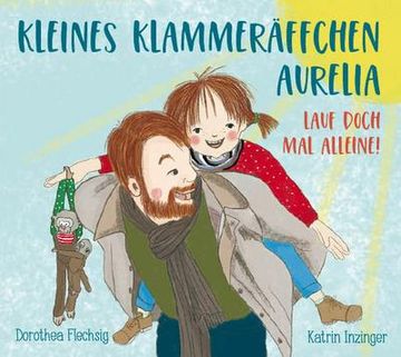 portada Kleines Klammeräffchen Aurelia! Lauf Doch mal Alleine! (en Alemán)