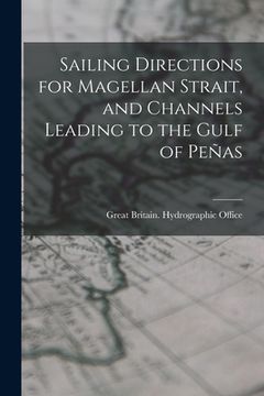portada Sailing Directions for Magellan Strait, and Channels Leading to the Gulf of Peñas (en Inglés)