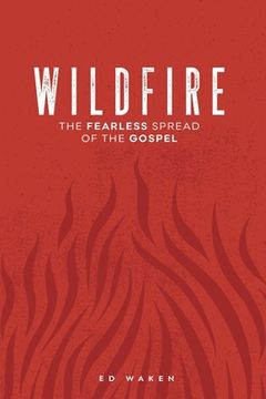 portada Wildfire: The Fearless Spread of the Gospel (en Inglés)