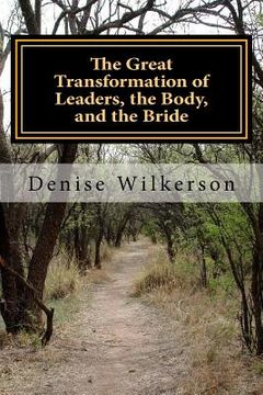 portada The Great Transformation of Leaders, the Body, and the Bride: Changing from A Saul to a Paul with King Saul, Jonathan, Esther, and Paul