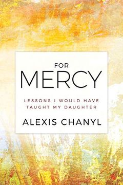 portada For Mercy: Lessons i Would Have Taught my Daughter (en Inglés)