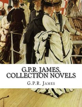 portada G.P.R. James, Collection novels (en Inglés)