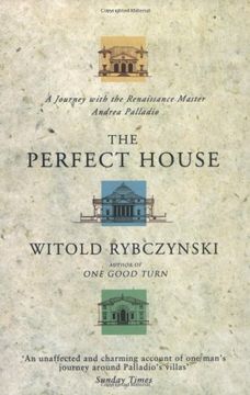 portada The Perfect House: A Journey With the Renaissance Master Andrea Palladio 