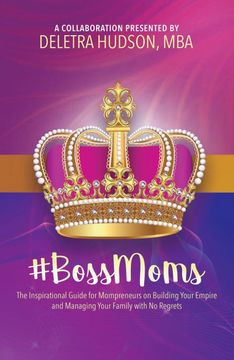 portada #Bossmoms: The Inspirational Guide for Mompreneurs on Building Your Empire and Managing Your Family With no Regrets 
