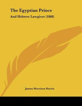 portada the egyptian prince: and hebrew lawgiver (1868) (en Inglés)
