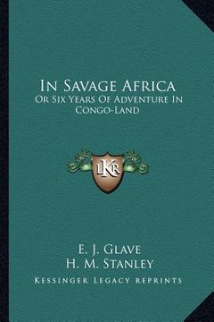 portada in savage africa: or six years of adventure in congo-land (en Inglés)
