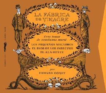 portada La Fabrica de Vinagre (Estuche con los Pequeños Macabros; El ala Oeste y el Dios de los Insectos) (in Spanish)