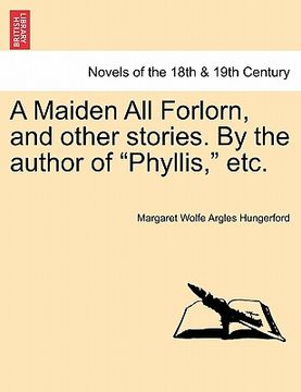 portada a maiden all forlorn, and other stories. by the author of "phyllis," etc. vol. ii (in English)