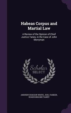 portada Habeas Corpus and Martial Law: A Review of the Opinion of Chief Justice Taney, in the Case of John Merryman (en Inglés)