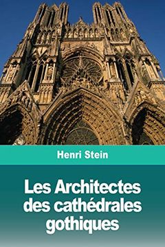 portada Les Architectes des Cathédrales Gothiques (in French)