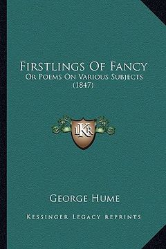portada firstlings of fancy: or poems on various subjects (1847) (en Inglés)