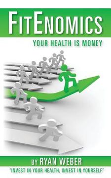 portada Fitenomics: Your Health is Money (en Inglés)