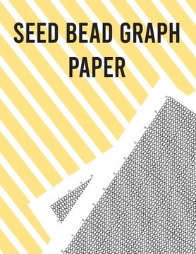 portada Seed Bead Graph Paper: Beading Graph Paper for designing your own unique bead patterns (en Inglés)
