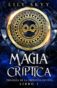 portada Magia Críptica: Trilogía de la Profecía Oculta Libro 1 (in Spanish)