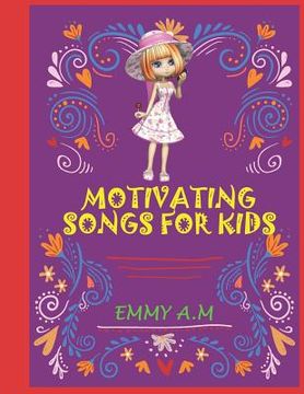 portada Motivating Songs for Kids: I love my mother she is a unique flower and more (in English)