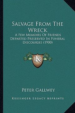 portada salvage from the wreck: a few memoirs of friends departed preserved in funeral discoa few memoirs of friends departed preserved in funeral dis