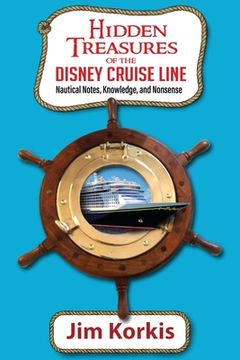 portada Hidden Treasures of the Disney Cruise Line: Nautical Notes, Knowledge, and Nonsense (en Inglés)