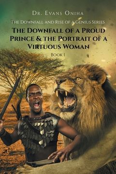 portada The Downfall and Rise of a Genius Series: The Downfall of a Proud Prince and the Portrait of a Virtuous Woman (en Inglés)