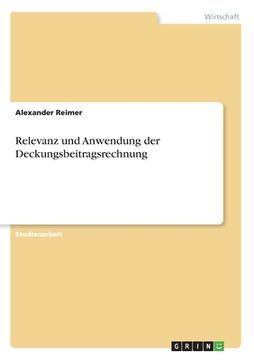 portada Relevanz und Anwendung der Deckungsbeitragsrechnung (en Alemán)