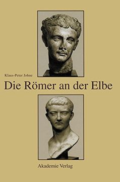 portada Die Romer an der Elbe: Das Stromgebiet der Elbe im Geographischen Weltbild und im Politischen Bewusstsein der Griechisch-Romischen Antike (en Alemán)