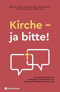 portada Kirche - ja Bitte! Innovative Modelle und Strategische Perspektiven von Gelungener Mitgliederorientierung (in German)