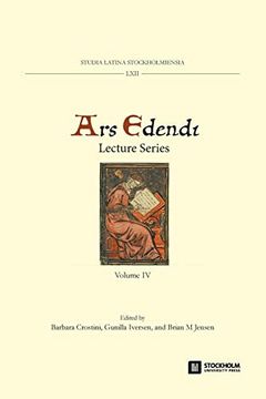 portada Ars Edendi Lecture Series, Vol. Iv (Studia Latina Stockholmiensia) (en Inglés)