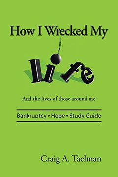 portada How i Wrecked my Life: And the Lives of Those Around me (en Inglés)