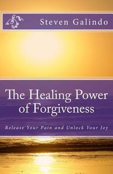 portada The Healing Power of Forgiveness: Release Your Pain and Unlock Your Joy (in English)