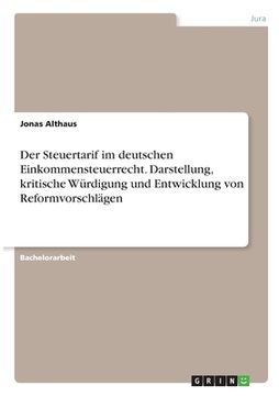 portada Der Steuertarif im deutschen Einkommensteuerrecht. Darstellung, kritische Würdigung und Entwicklung von Reformvorschlägen (en Alemán)