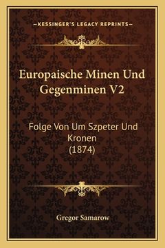 portada Europaische Minen Und Gegenminen V2: Folge Von Um Szpeter Und Kronen (1874) (in German)