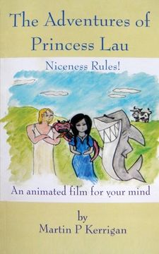 portada The Adventures of Princess Lau: Niceness Rules! An animated film for your mind (en Inglés)
