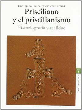 portada Prisciliano y el Priscilianismo: Historiografia y Realidad