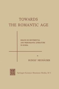 portada Towards the Romantic Age: Essays on Sentimental and Preromantic Literature in Russia (en Inglés)