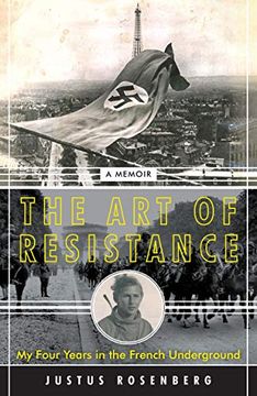 portada The art of Resistance: My Four Years in the French Underground: A Memoir 