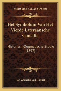 portada Het Symbolum Van Het Vierde Lateraansche Concilie: Historisch-Dogmatische Studie (1897)